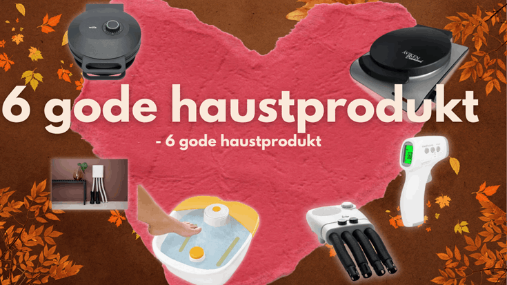 6 gode haustprodukt